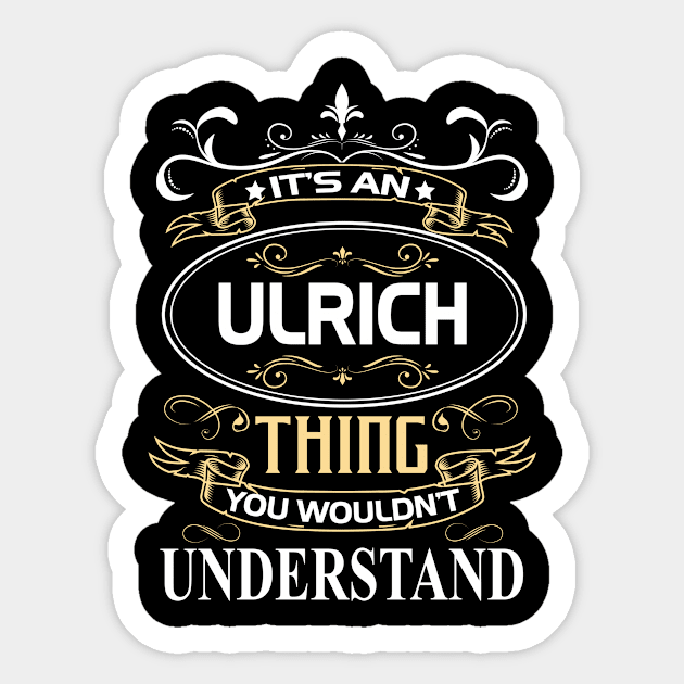 Ulrich Name Shirt It's An Ulrich Thing You Wouldn't Understand Sticker by Sparkle Ontani